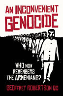 An inconvenient genocide : who now remembers the Armenians?