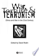 War, torture, and terrorism : ethics and war in the 21st century