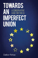 Towards an imperfect union : a conservative case for the EU