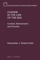Change in the Law of the Sea : context, mechanisms and practice