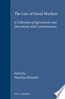 The Law of naval warfare : a collection of agreements and documents with commentaries