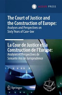 The Court of Justice and the construction of Europe : analyses and perspectives on sixty years of case-law