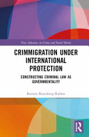 Crimmigration under international protection : constructing criminal law as governmentality