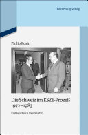 Die Schweiz im KSZE-Prozess : 1972 - 1983 ; Einfluß durch Neutralität
