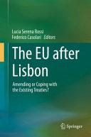 The EU after Lisbon : amending or coping with the existing treaties?