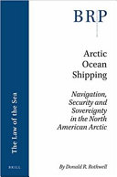 Arctic ocean shipping : navigation, security and sovereignty in the North American Arctic