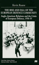 The rise and fall of the European defence community : Anglo-American relations and the crisis of European defence, 1950 - 55