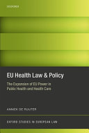 EU health law & policy : the expansion of EU power in public health and health care