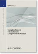 Europäisches und Internationales Energiewirtschaftsrecht : Tagungsband des 9. Graduiertentreffens im Internationalen Wirtschaftsrecht in Gießen 2008