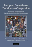 European Commission decisions on competition : economic perspectives on landmark antitrust and merger cases