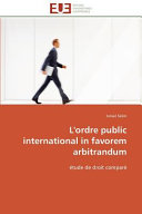 L' ordre public international in favorem arbitrandum : étude de droit comparé
