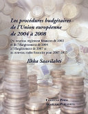 ... de 2004 à 2008. [1] : du nouveau règlement financier de 2002 et de l'élargissement de 2004 à l'élargissement de 2007 et au nouveau cadre financier pour 2007 - 2013