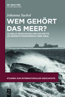 Wem gehört das Meer? : globale Ressourcen und die dritte UN-Seerechtskonferenz (1968-1994)