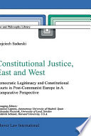 Constitutional justice, East and West : democratic legitimacy and constitutional courts in post-communist Europe in a comparative perspective