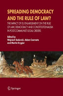 Spreading democracy and the rule of law? : the impact of EU enlargement on the rule of law, democracy and constitutionalism in post-communist legal orders
