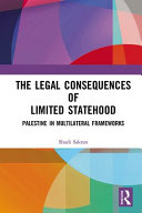 The legal consequences of limited statehood : Palestine in multilateral frameworks