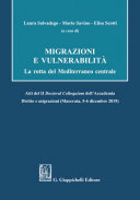 Migrazioni e vulnerabilità : la rotta del Mediterraneo centrale : atti del II Doctoral colloquium dell'Accademia diritto e migrazioni (Macerata, 5-6 dicembre 2019)