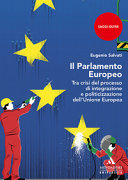 Il Parlamento europeo : tra crisi del processo di integrazione e politicizzazione dell'Unione europea