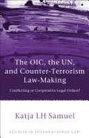 The OIC, the UN, and counter-terrorism law-making : conflicting or cooperative legal orders?