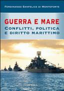 Guerra e mare : conflitti, politica e diritto marittimo