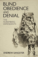 Blind obedience and denial : the Nuremberg defendants