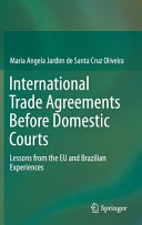 International trade agreements before domestic courts : lessons from the EU and Brazilian experiences