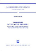 I comitati dell'Unione Europea : la collegialità amministrativa negli ordinamenti compositi