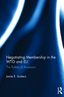 Negotiating membership in the WTO and EU : the politics of accession