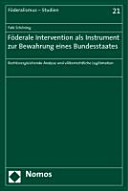 Föderale Intervention als Instrument zur Bewahrung eines Bundesstaates : rechtsvergleichende Analyse und völkerrechtliche Legitimation