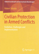 Civilian protection in armed conflicts : evolution, challenges and implementation