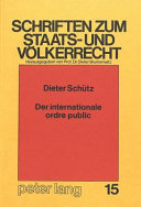 Der internationale ordre public : der Ausschluß völkerrechtswidrigen fremden Rechts im internationalen Privatrecht der Bundesrepublik Deutschland
