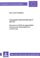 Technische Harmonisierung in der EG : Ökonomie und Politik der gegenseitigen Anerkennung, Rechtsangleichung und Normung