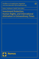 Investment protection, human rights, and international arbitration in extraordinary times