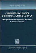 Cambiamenti climatici e diritto dell'Unione europea : obblighi internazionali, politiche ambientali e prassi applicative