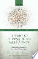 The rise of international parliaments : strategic legitimation in international organizations
