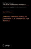 Familienzusammenführung und Rechtsschutz in Deutschland und den USA : eine rechtsvergleichende Betrachtung unter Berücksichtigung des Völker- und Europarechts