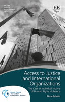 Access to justice and international organizations : the case of individual victims of human rights violations