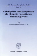 Grundgesetz und Europarecht als Elemente europäischen Verfassungsrechts