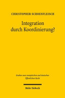 Integration durch Koordinierung? : Rechtsfragen der Politikkoordinierung am Beispiel der nationalen Wirtschaftspolitiken