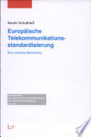 Europäische Telekommunikationsstandardisierung : eine normative Betrachtung