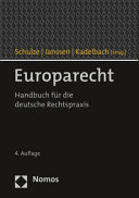 Europarecht : Handbuch für die deutsche Rechtspraxis