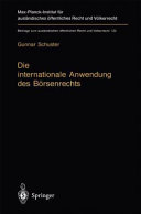 Die internationale Anwendung des Börsenrechts : völkerrechtlicher Rahmen und kollisionsrechtliche Praxis in Deutschland, England und den USA