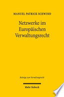 Netzwerke im Europäischen Verwaltungsrecht : ein Beitrag zu Theorie und Dogmatik der Behördenkooperation in der EU