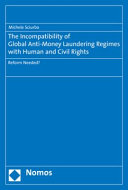 The incompatibility of global anti-money laundering regimes with human and civil rights : reform needed?