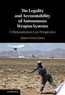The legality and accountability of autonomous weapon systems : a humanitarian law perspective