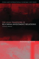 The legal framework of EU-China investment relations : a critical appraisal