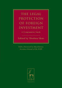 The legal protection of foreign investment : a comparative study ; [... were presented at the 18th meeting of the International Congress of Comparative Law, convened in Washington, DC ...]