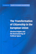 The transformation of citizenship in the European Union : electoral rights and the restructuring of political space