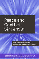 Peace and conflict since 1991 : war, intervention, and peacebuilding organizations