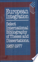 European integration : select international bibliography of theses and dissertations; 1957 - 1977